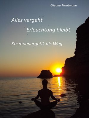 cover image of Alles vergeht, Erleuchtung bleibt